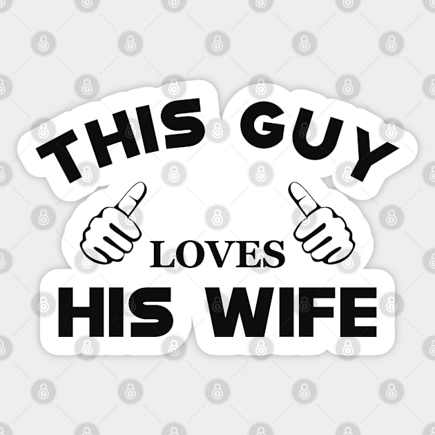 Husband - This guy loves his wife Sticker by KC Happy Shop